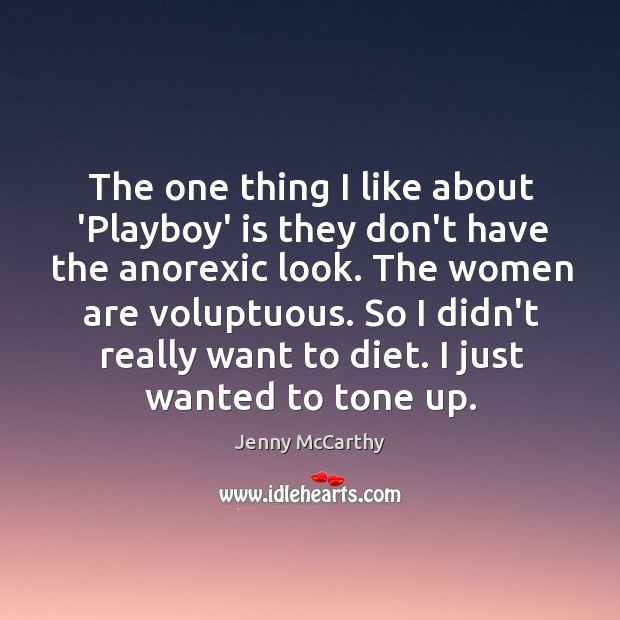 The one thing I like about ‘Playboy’ is they don’t have the Jenny McCarthy Picture Quote