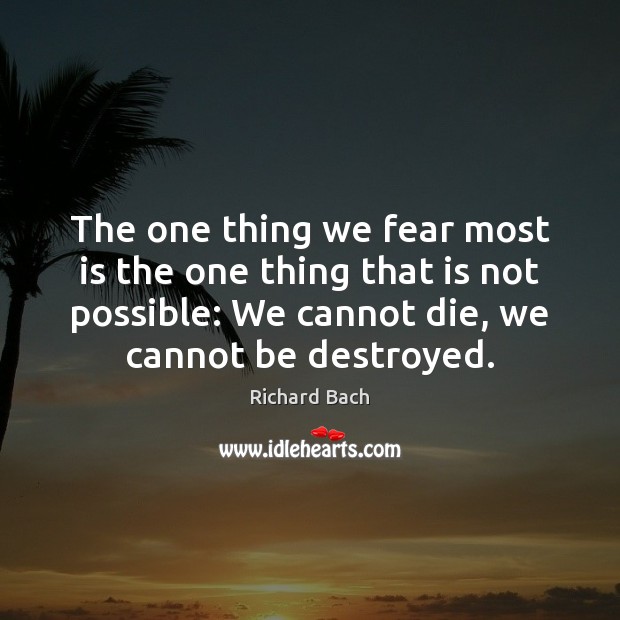 The one thing we fear most is the one thing that is Richard Bach Picture Quote