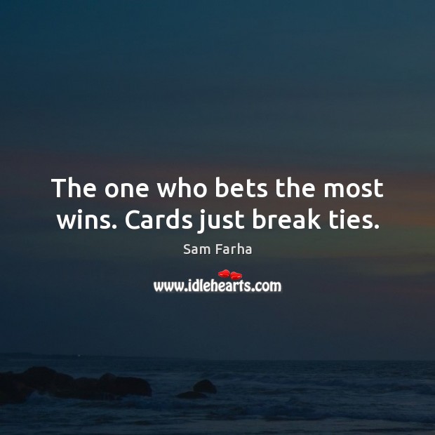 The one who bets the most wins. Cards just break ties. Image