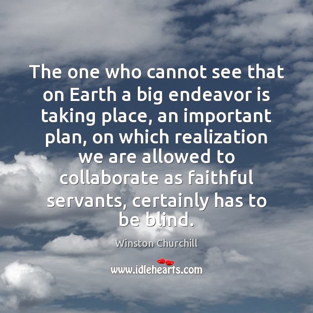 The one who cannot see that on Earth a big endeavor is Plan Quotes Image