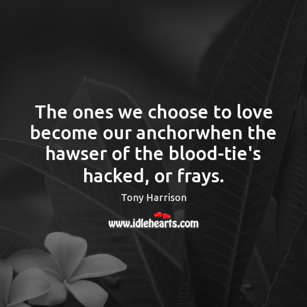 The ones we choose to love become our anchorwhen the hawser of Image