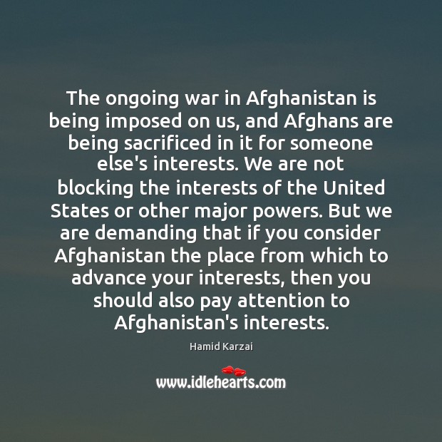 The ongoing war in Afghanistan is being imposed on us, and Afghans 