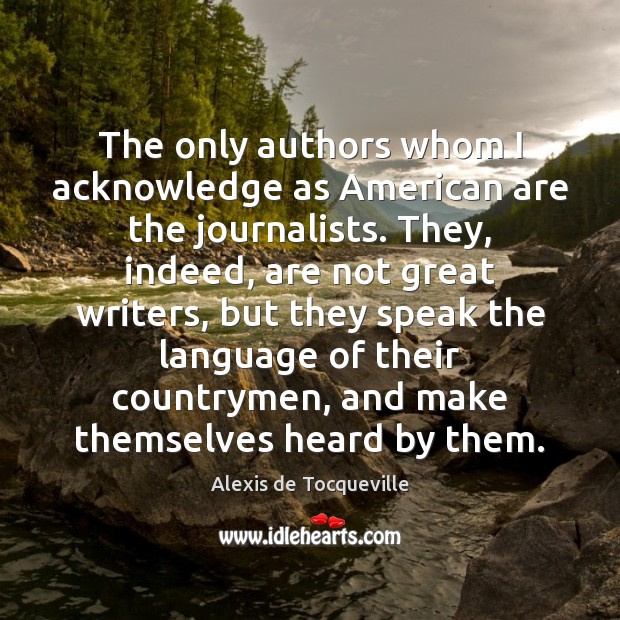 The only authors whom I acknowledge as American are the journalists. They, Image