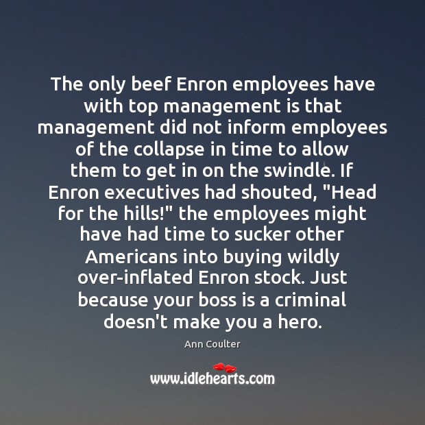 The only beef Enron employees have with top management is that management Management Quotes Image