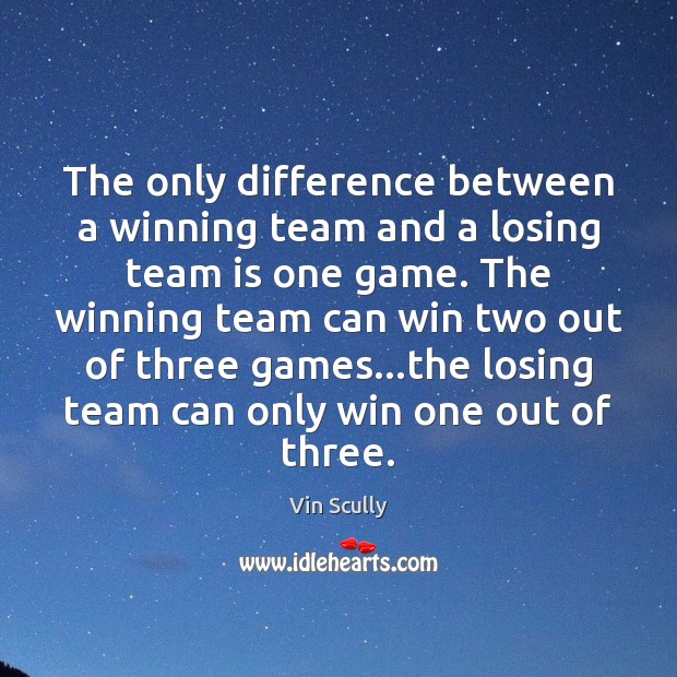 The only difference between a winning team and a losing team is Vin Scully Picture Quote
