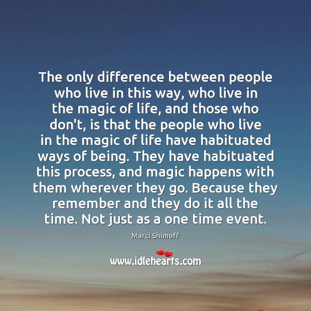 The only difference between people who live in this way, who live Marci Shimoff Picture Quote