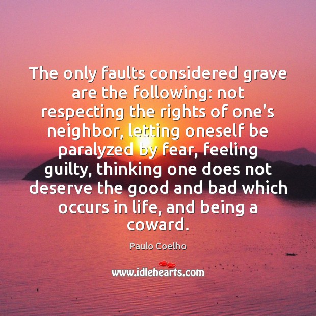 The only faults considered grave are the following: not respecting the rights Paulo Coelho Picture Quote