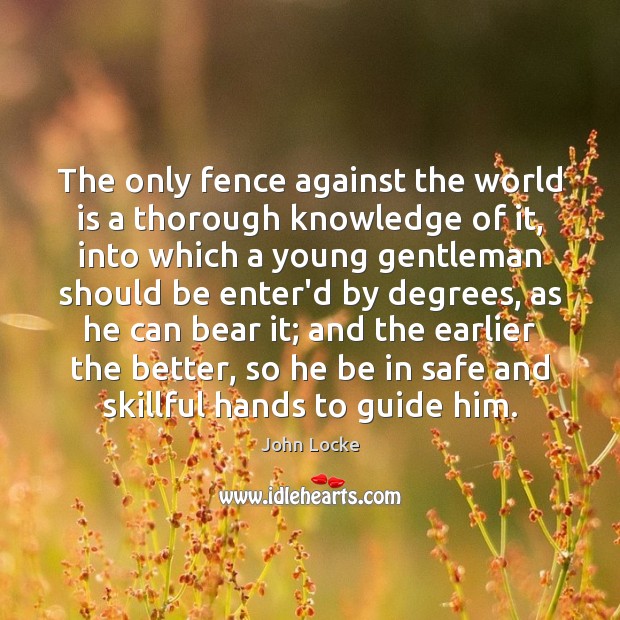 The only fence against the world is a thorough knowledge of it, Image