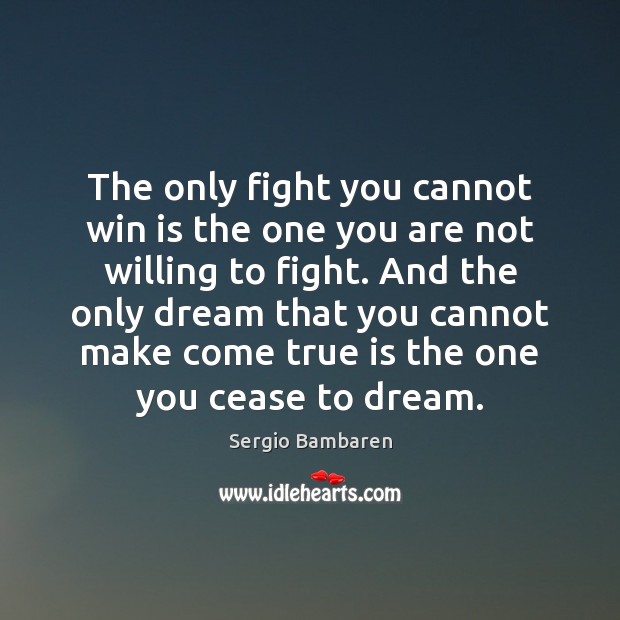 The only fight you cannot win is the one you are not Sergio Bambaren Picture Quote