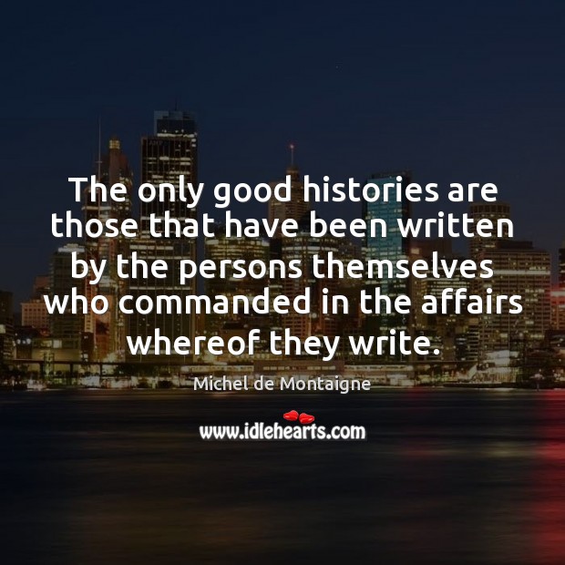 The only good histories are those that have been written by the Image
