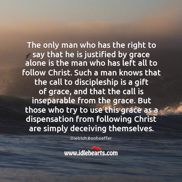 The only man who has the right to say that he is Dietrich Bonhoeffer Picture Quote