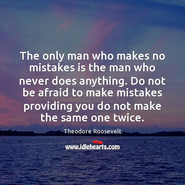 The only man who makes no mistakes is the man who never Image