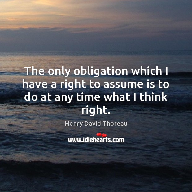 The only obligation which I have a right to assume is to Image