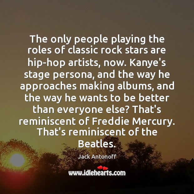 The only people playing the roles of classic rock stars are hip-hop Image