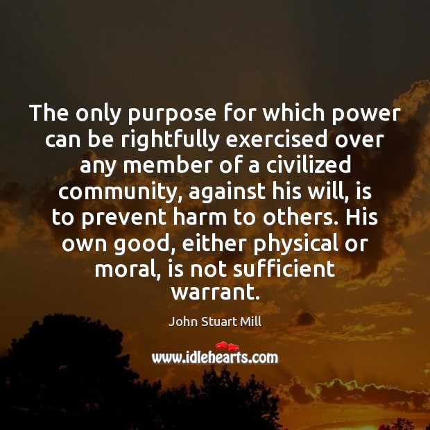 The only purpose for which power can be rightfully exercised over any Image