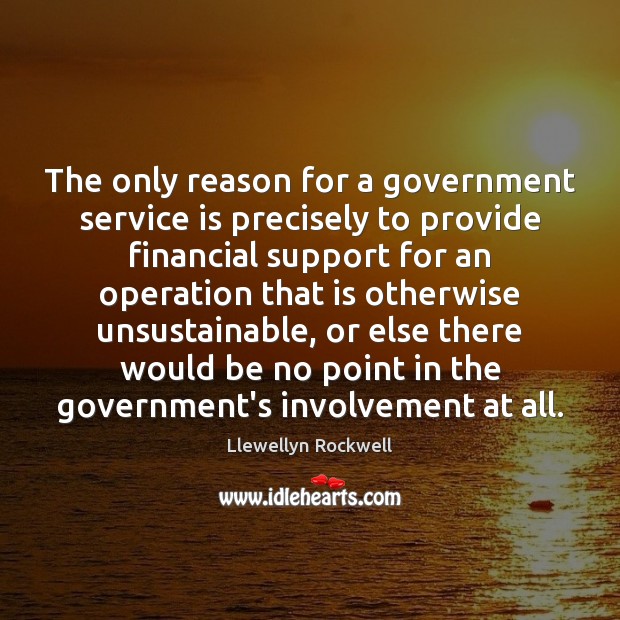 The only reason for a government service is precisely to provide financial Image