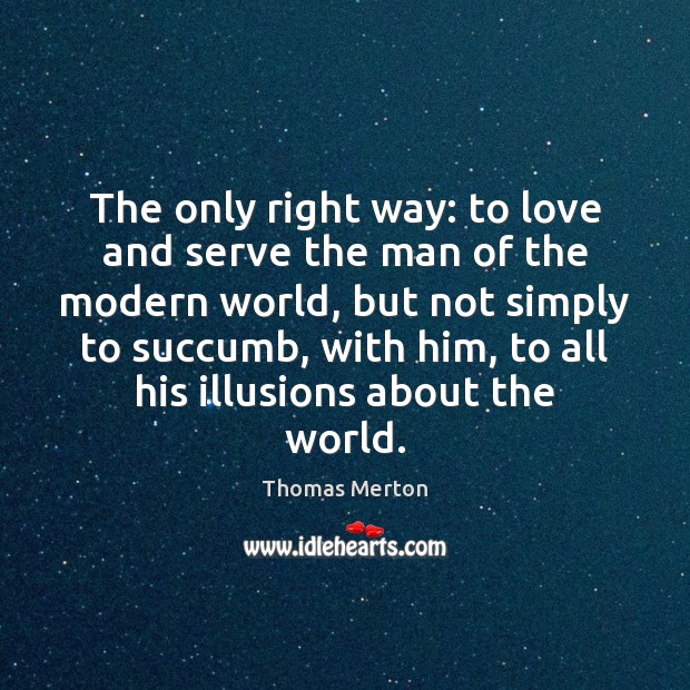 The only right way: to love and serve the man of the Image