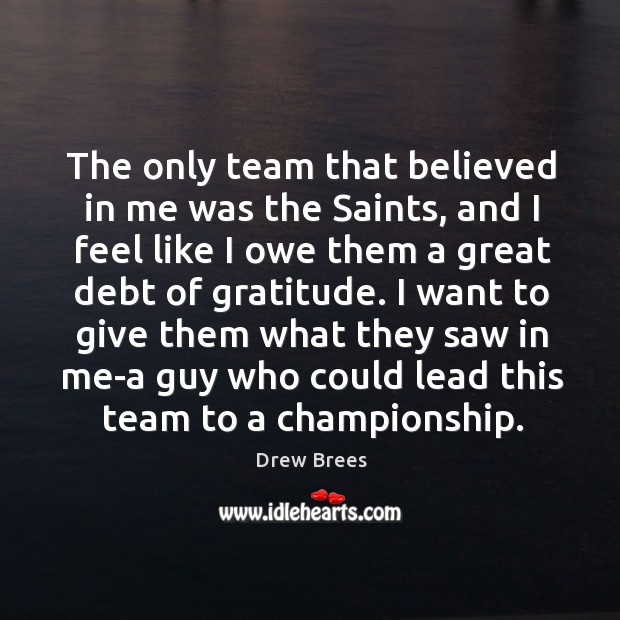The only team that believed in me was the Saints, and I Image