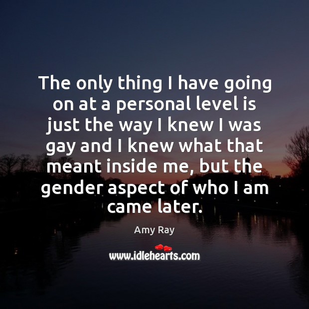 The only thing I have going on at a personal level is Amy Ray Picture Quote