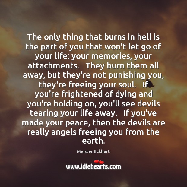 The only thing that burns in hell is the part of you Let Go Quotes Image