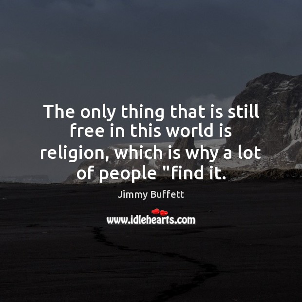 The only thing that is still free in this world is religion, Image