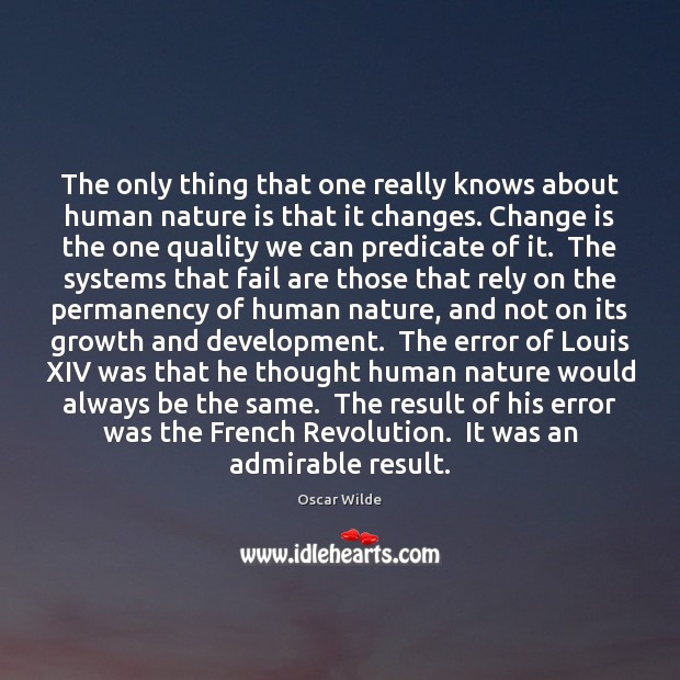 The only thing that one really knows about human nature is that Oscar Wilde Picture Quote