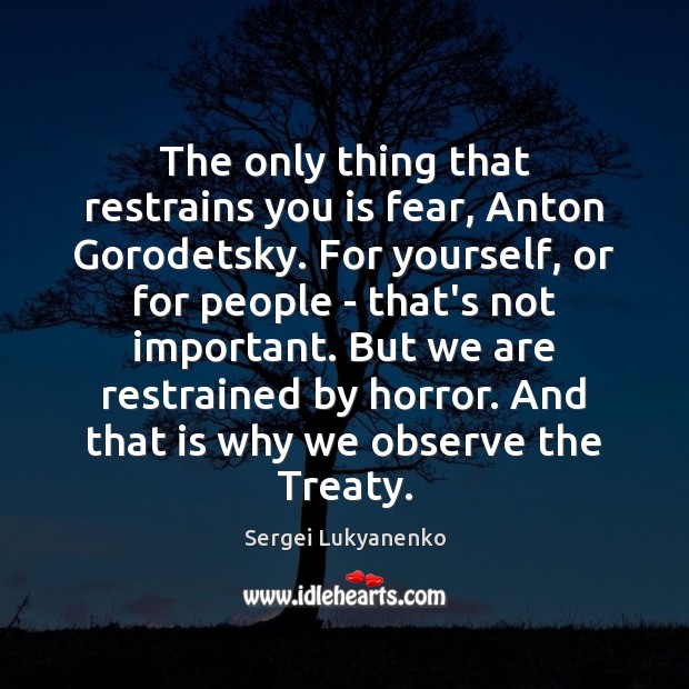The only thing that restrains you is fear, Anton Gorodetsky. For yourself, Image
