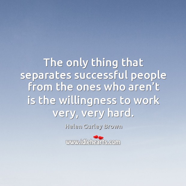 The only thing that separates successful people from the ones who aren’t is the. Image