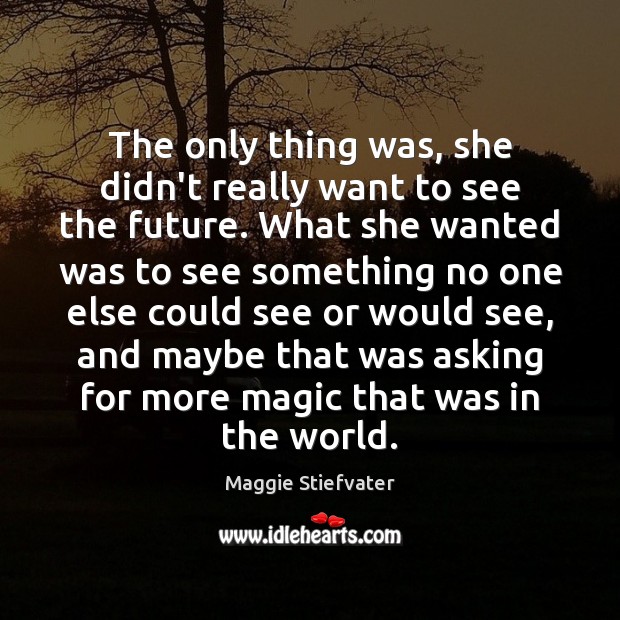 The only thing was, she didn’t really want to see the future. Image