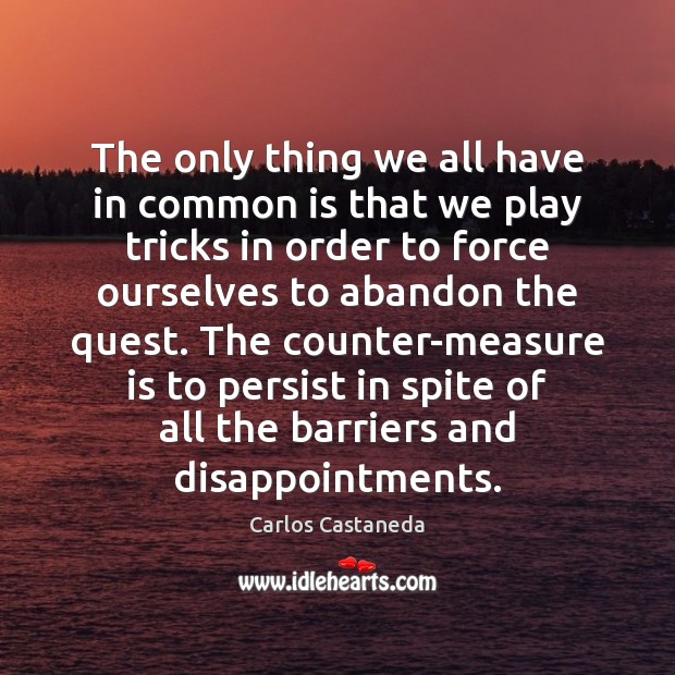 The only thing we all have in common is that we play Carlos Castaneda Picture Quote