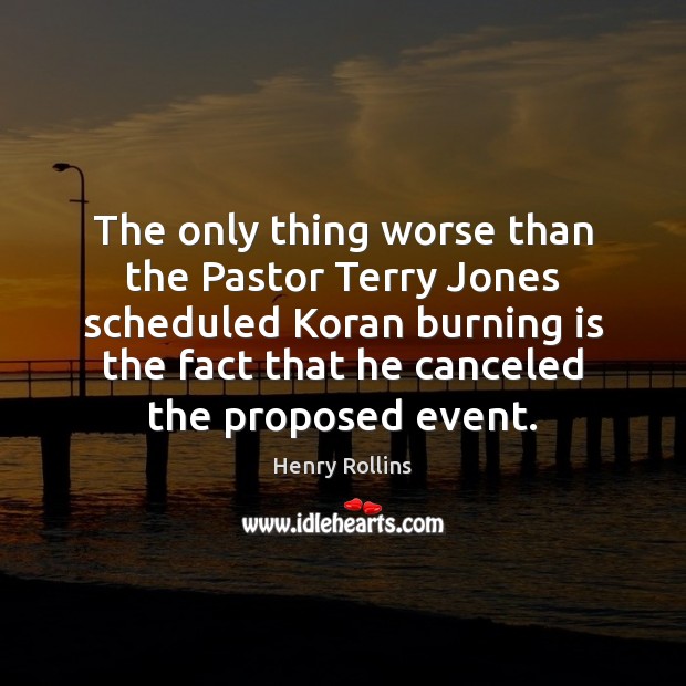 The only thing worse than the Pastor Terry Jones scheduled Koran burning Image