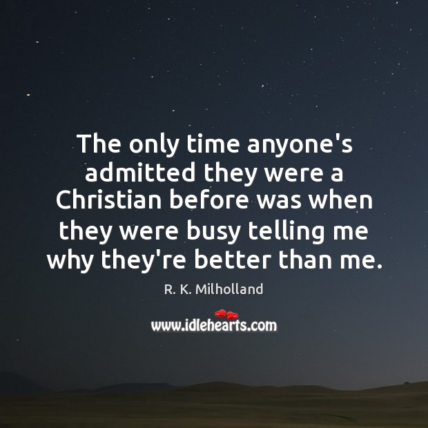 The only time anyone’s admitted they were a Christian before was when R. K. Milholland Picture Quote