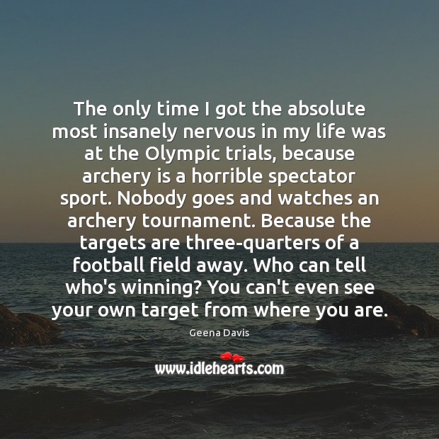 The only time I got the absolute most insanely nervous in my Football Quotes Image
