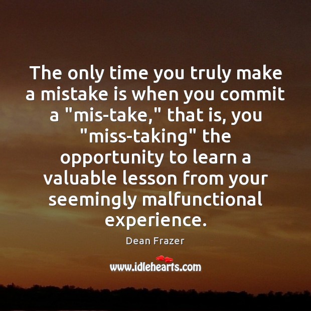 The only time you truly make a mistake is when you commit Mistake Quotes Image