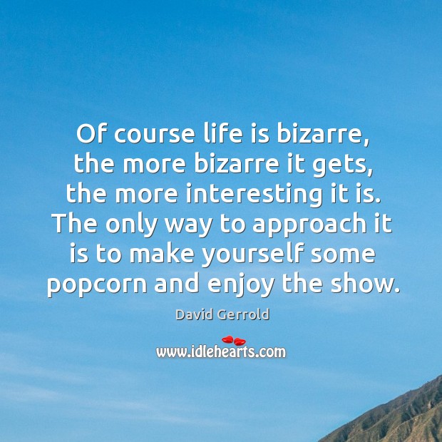 The only way to approach it is to make yourself some popcorn and enjoy the show. Image