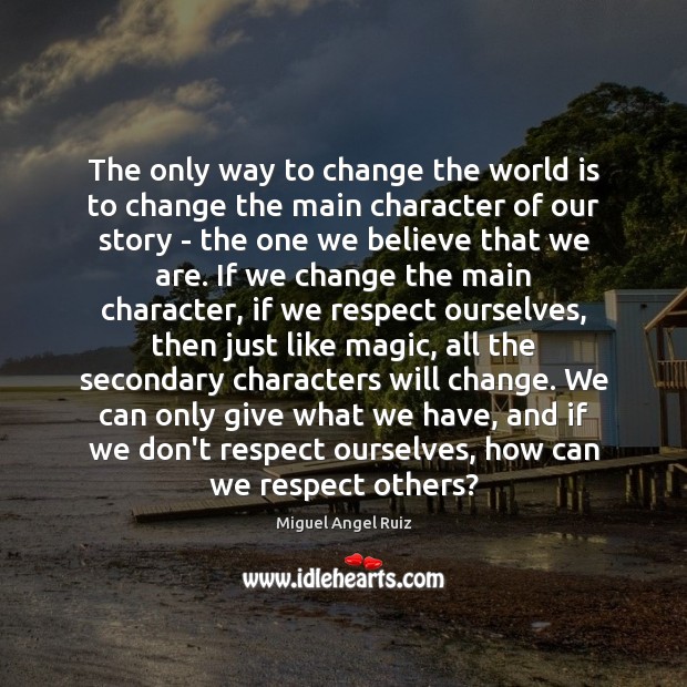 The only way to change the world is to change the main Image