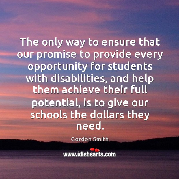 The only way to ensure that our promise to provide every opportunity for students with disabilities Image