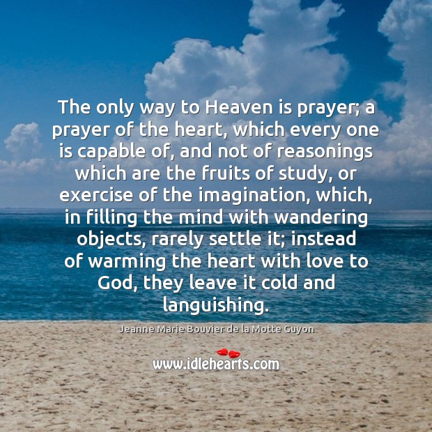 The only way to Heaven is prayer; a prayer of the heart, Exercise Quotes Image