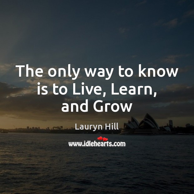 The only way to know is to Live, Learn, and Grow Image