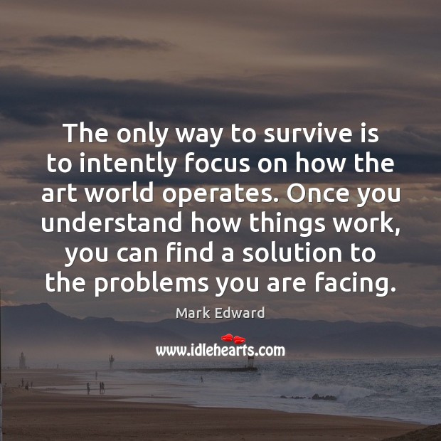 The only way to survive is to intently focus on how the Image