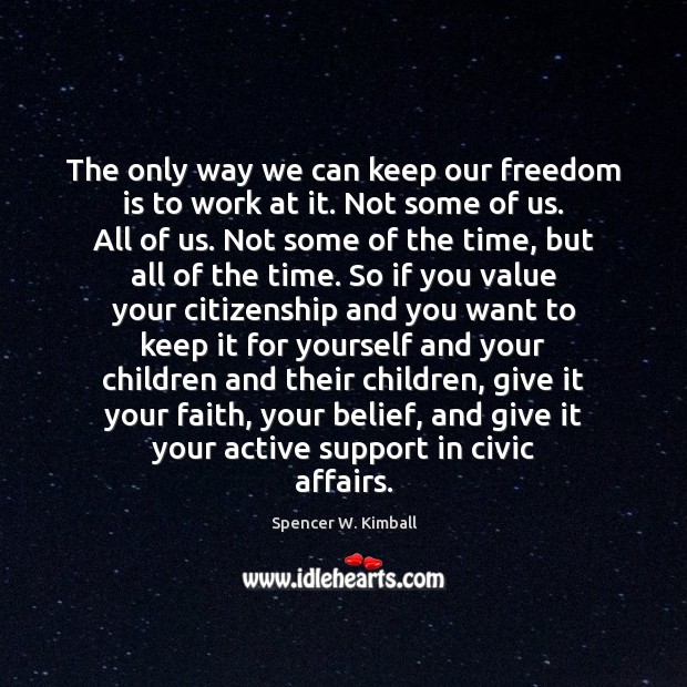 The only way we can keep our freedom is to work at Freedom Quotes Image