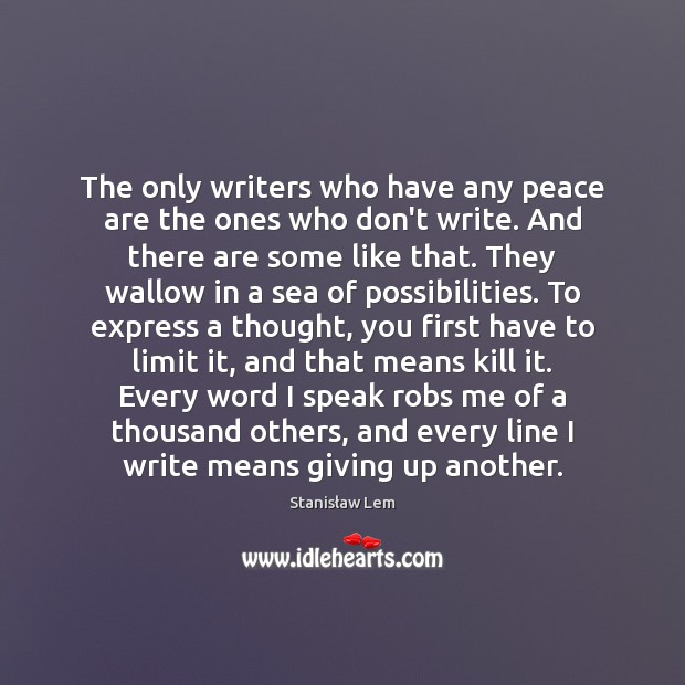 The only writers who have any peace are the ones who don’t Stanisław Lem Picture Quote