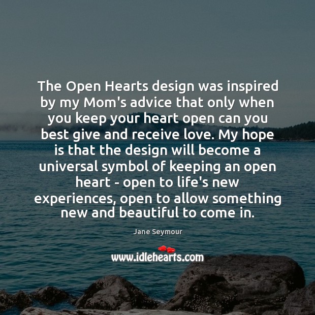 The Open Hearts design was inspired by my Mom’s advice that only Hope Quotes Image