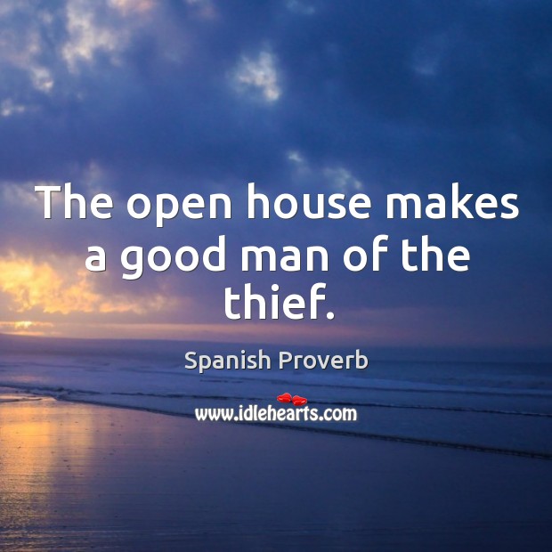 The open house makes a good man of the thief. Men Quotes Image