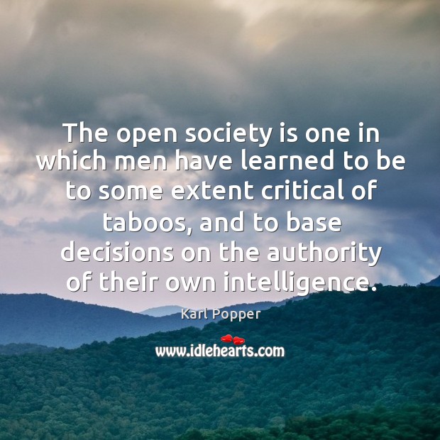 The open society is one in which men have learned to be Society Quotes Image