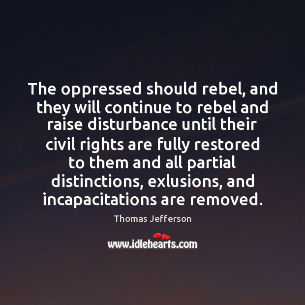 The oppressed should rebel, and they will continue to rebel and raise Image