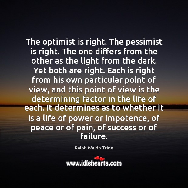 The optimist is right. The pessimist is right. The one differs from Image