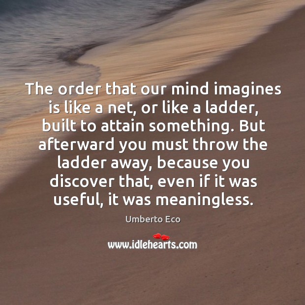 The order that our mind imagines is like a net, or like Umberto Eco Picture Quote