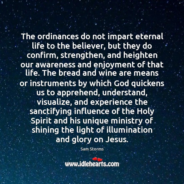 The ordinances do not impart eternal life to the believer, but they Image