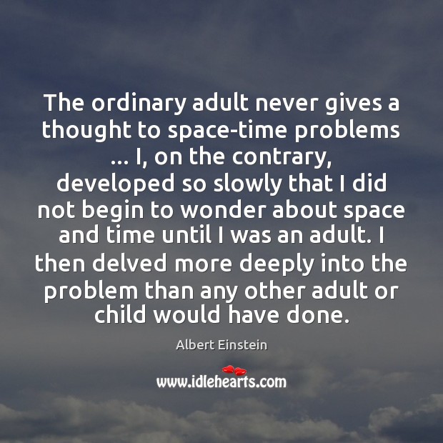 The ordinary adult never gives a thought to space-time problems … I, on Image